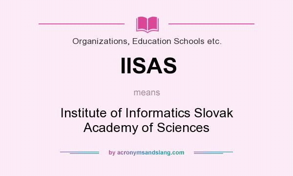 What does IISAS mean? It stands for Institute of Informatics Slovak Academy of Sciences