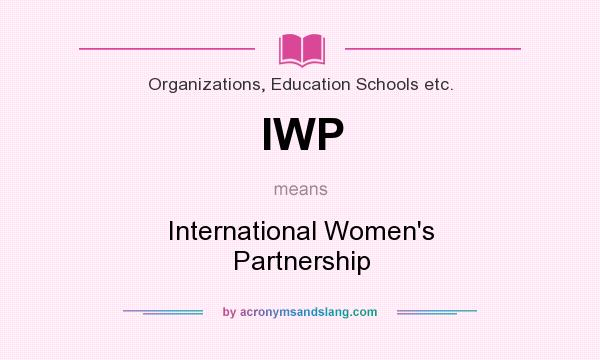 What does IWP mean? It stands for International Women`s Partnership