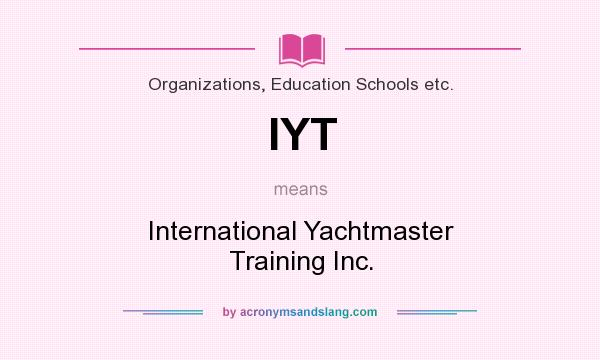 What does IYT mean? It stands for International Yachtmaster Training Inc.