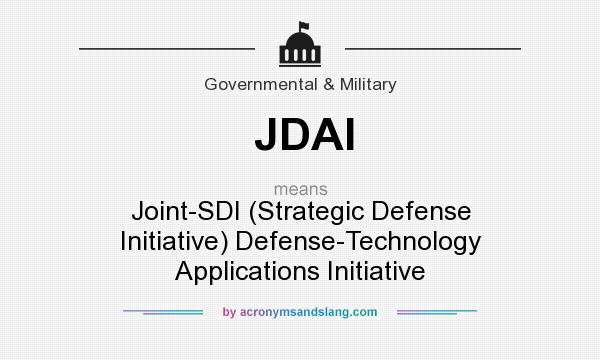 What does JDAI mean? It stands for Joint-SDI (Strategic Defense Initiative) Defense-Technology Applications Initiative