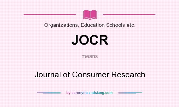 What does JOCR mean? It stands for Journal of Consumer Research