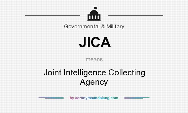 What does JICA mean? It stands for Joint Intelligence Collecting Agency