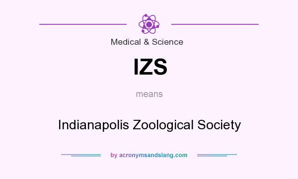 What does IZS mean? It stands for Indianapolis Zoological Society