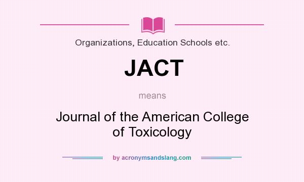 What does JACT mean? It stands for Journal of the American College of Toxicology