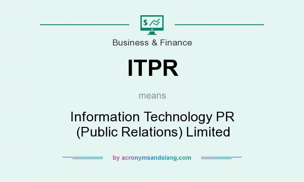 What does ITPR mean? It stands for Information Technology PR (Public Relations) Limited