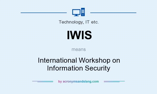 What does IWIS mean? It stands for International Workshop on Information Security