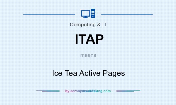 What does ITAP mean? It stands for Ice Tea Active Pages