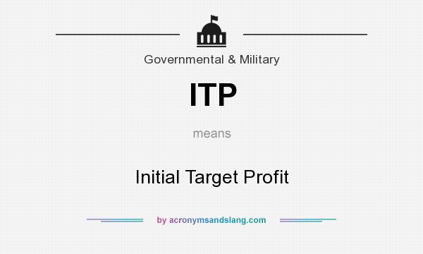 What does ITP mean? It stands for Initial Target Profit
