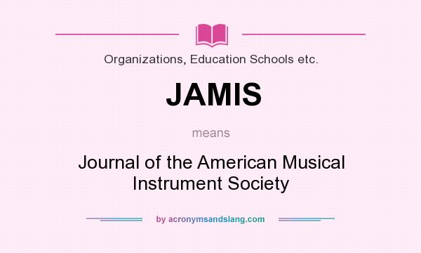 What does JAMIS mean? It stands for Journal of the American Musical Instrument Society
