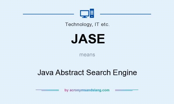 What does JASE mean? It stands for Java Abstract Search Engine