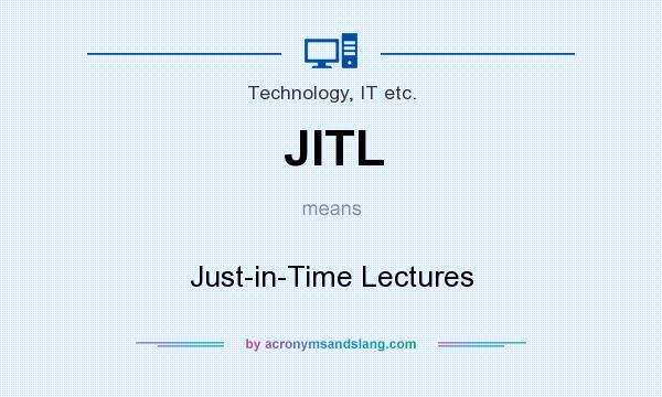 What does JITL mean? It stands for Just-in-Time Lectures