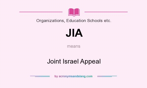 What does JIA mean? It stands for Joint Israel Appeal