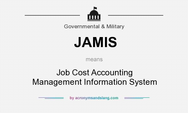 What does JAMIS mean? It stands for Job Cost Accounting Management Information System