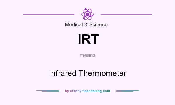 What does IRT mean? It stands for Infrared Thermometer
