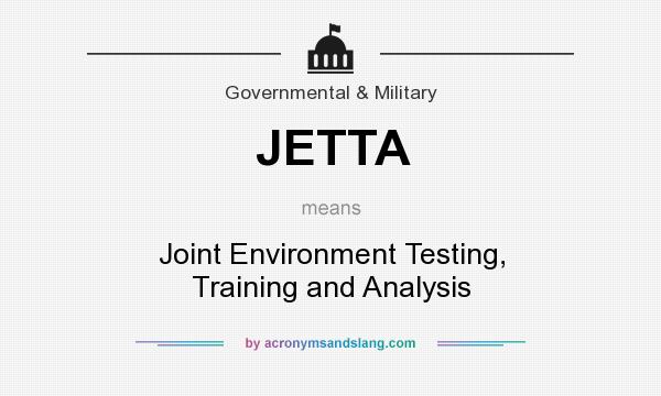What does JETTA mean? It stands for Joint Environment Testing, Training and Analysis