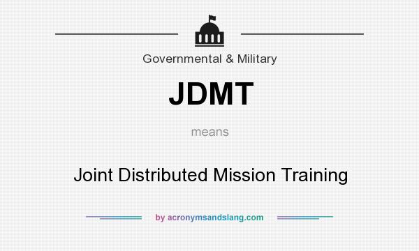 What does JDMT mean? It stands for Joint Distributed Mission Training