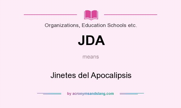 What does JDA mean? It stands for Jinetes del Apocalipsis