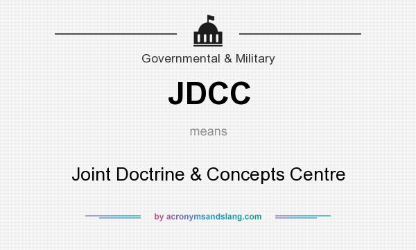 What does JDCC mean? It stands for Joint Doctrine & Concepts Centre