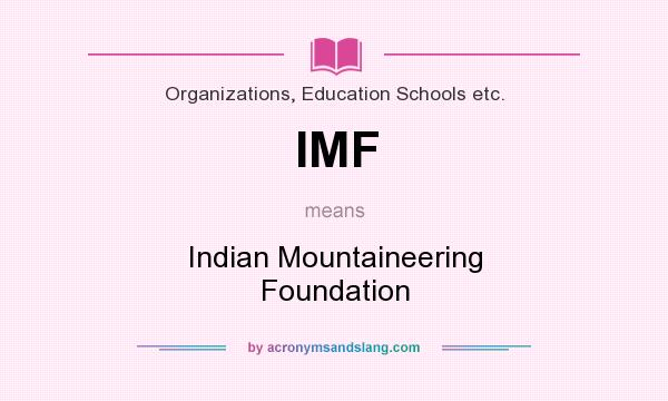 What does IMF mean? It stands for Indian Mountaineering Foundation