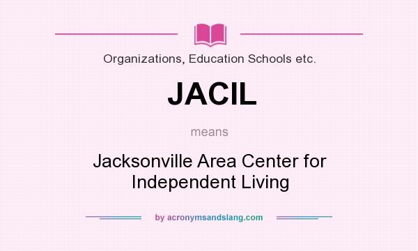 What does JACIL mean? It stands for Jacksonville Area Center for Independent Living