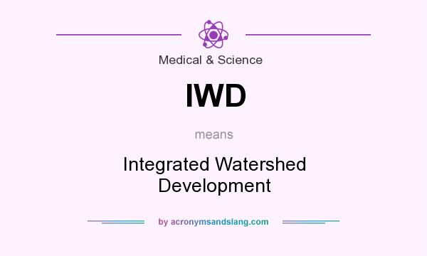 What does IWD mean? It stands for Integrated Watershed Development