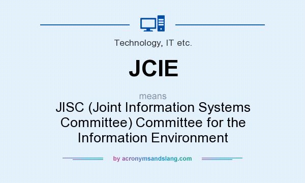 What does JCIE mean? It stands for JISC (Joint Information Systems Committee) Committee for the Information Environment