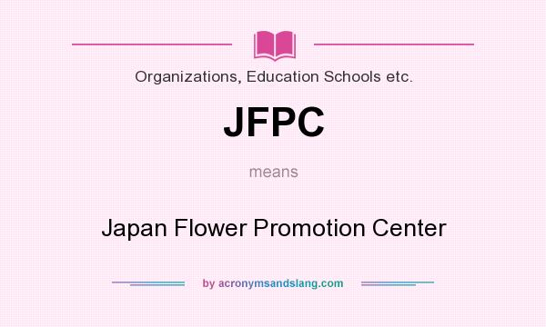 What does JFPC mean? It stands for Japan Flower Promotion Center