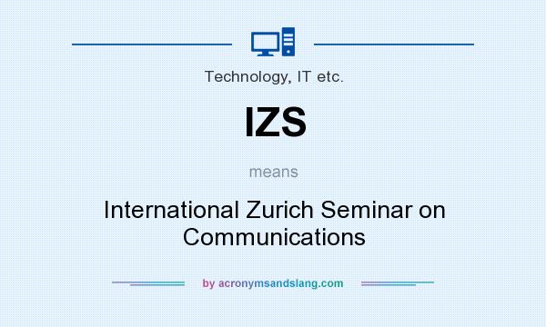 What does IZS mean? It stands for International Zurich Seminar on Communications