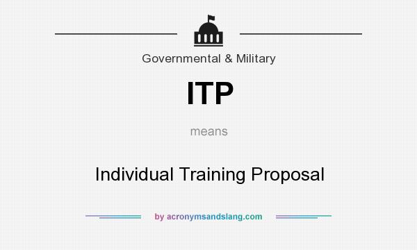 What does ITP mean? It stands for Individual Training Proposal