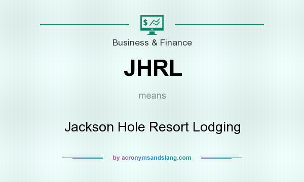 What does JHRL mean? It stands for Jackson Hole Resort Lodging