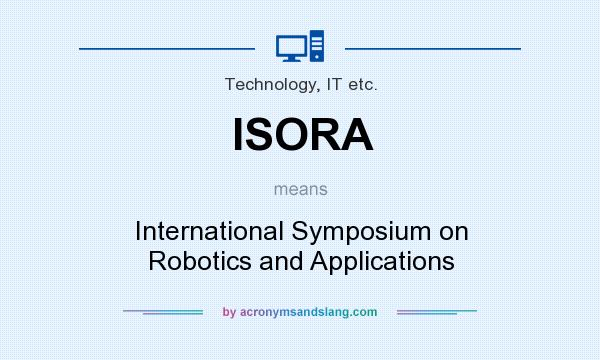 What does ISORA mean? It stands for International Symposium on Robotics and Applications