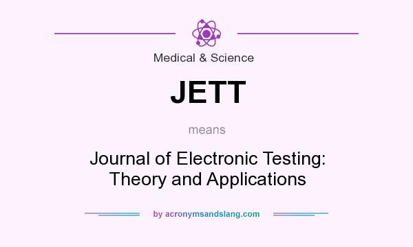 What does JETT mean? It stands for Journal of Electronic Testing: Theory and Applications