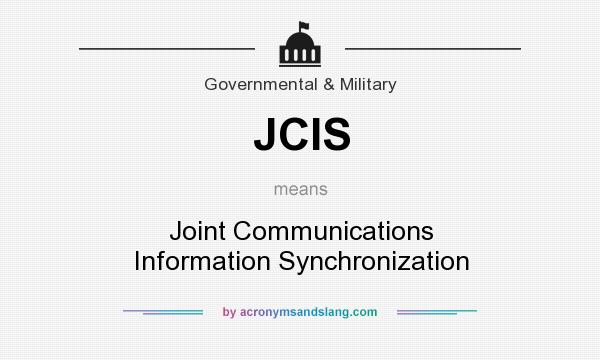 What does JCIS mean? It stands for Joint Communications Information Synchronization