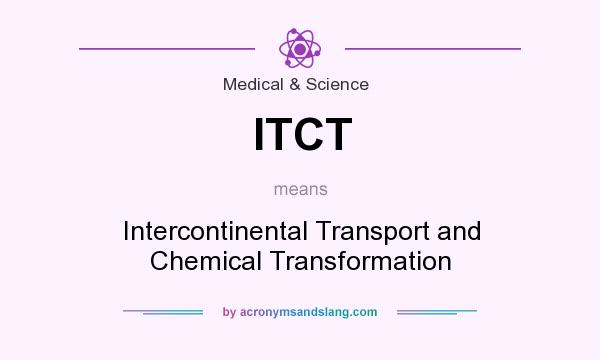 What does ITCT mean? It stands for Intercontinental Transport and Chemical Transformation