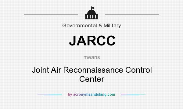 What does JARCC mean? It stands for Joint Air Reconnaissance Control Center