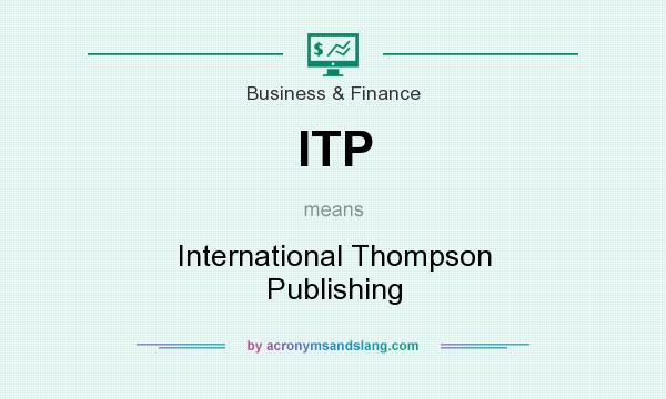 What does ITP mean? It stands for International Thompson Publishing