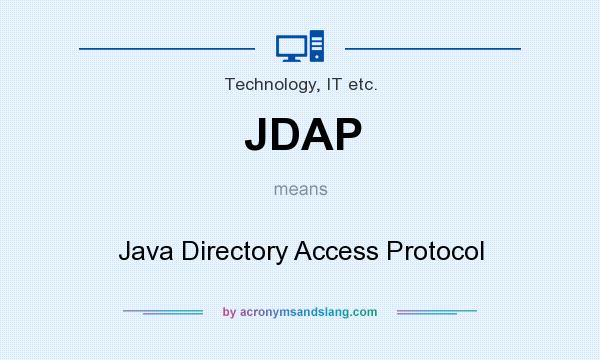 What does JDAP mean? It stands for Java Directory Access Protocol
