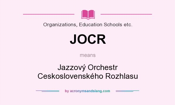 What does JOCR mean? It stands for Jazzový Orchestr Ceskoslovenského Rozhlasu