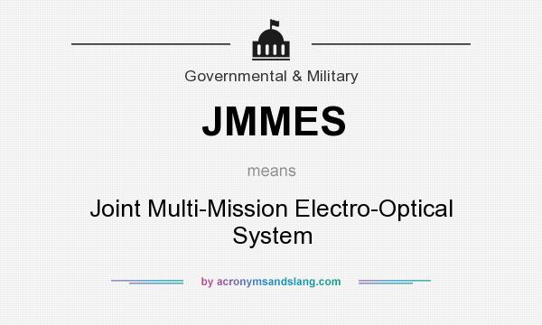 What does JMMES mean? It stands for Joint Multi-Mission Electro-Optical System