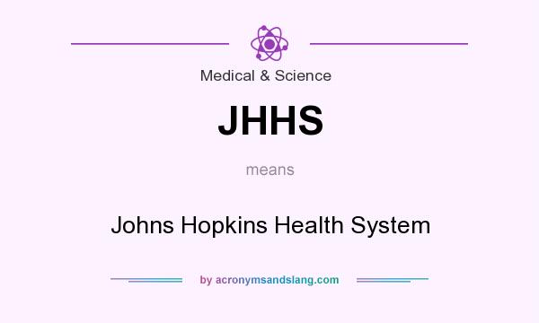 What does JHHS mean? It stands for Johns Hopkins Health System