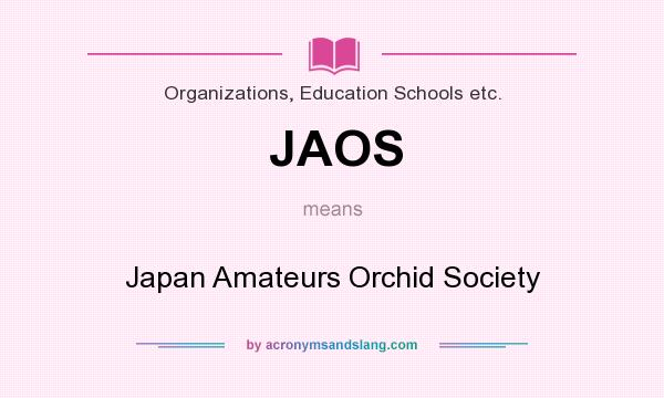 What does JAOS mean? It stands for Japan Amateurs Orchid Society