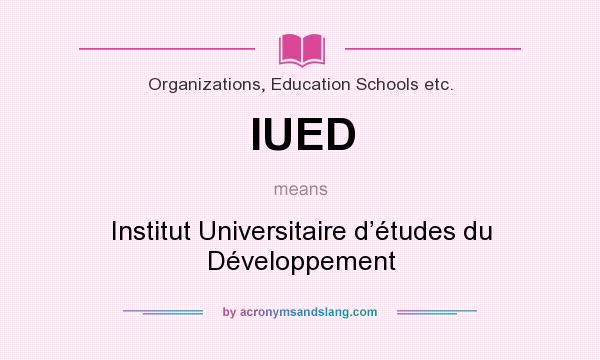 What does IUED mean? It stands for Institut Universitaire d’études du Développement