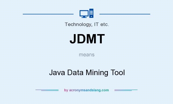 What does JDMT mean? It stands for Java Data Mining Tool