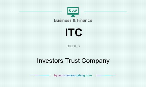 What does ITC mean? It stands for Investors Trust Company