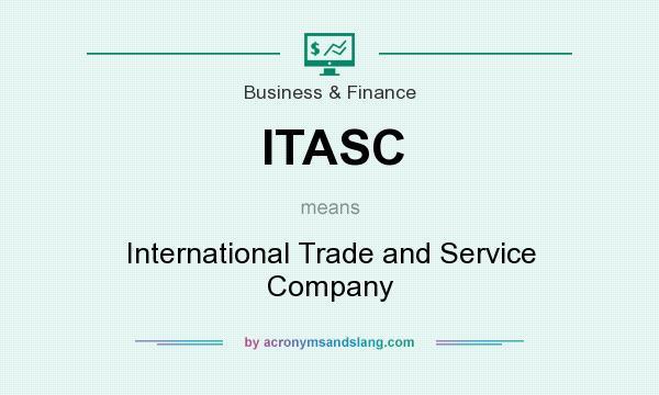 What does ITASC mean? It stands for International Trade and Service Company