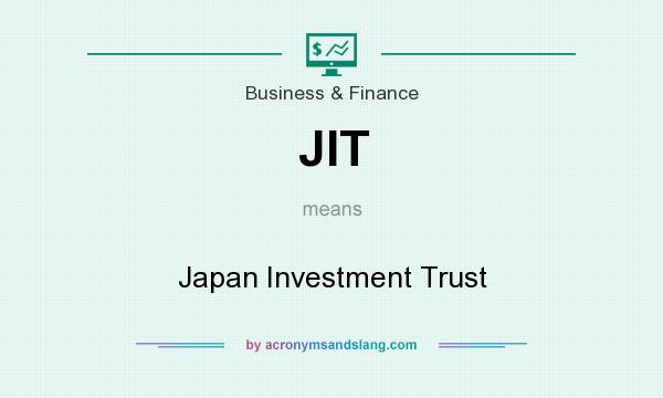What does JIT mean? It stands for Japan Investment Trust