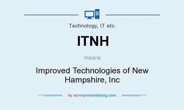 What does ITNH mean? It stands for Improved Technologies of New Hampshire, Inc