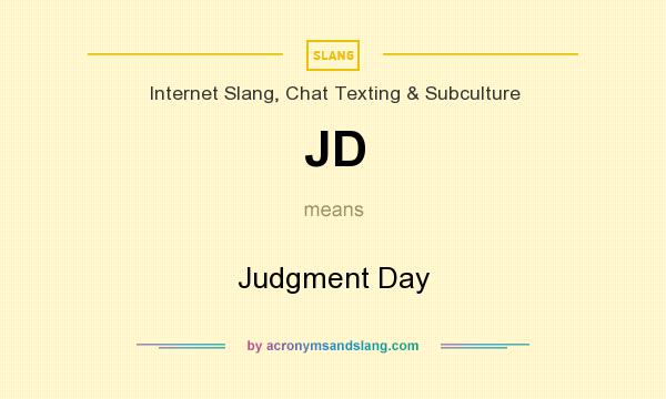 What does JD mean? It stands for Judgment Day