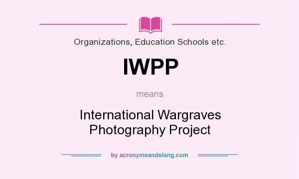 What does IWPP mean? It stands for International Wargraves Photography Project