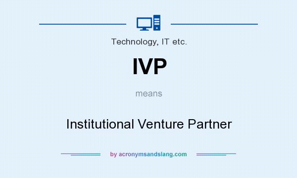 What does IVP mean? It stands for Institutional Venture Partner